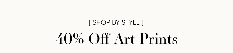 Shop By Style: 40% Off Art Prints