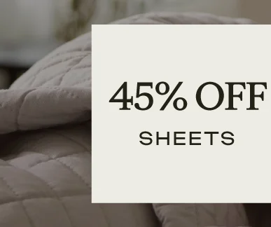 45% Off Sheets - Shop Now
