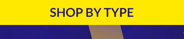 SHOP BY TYPE