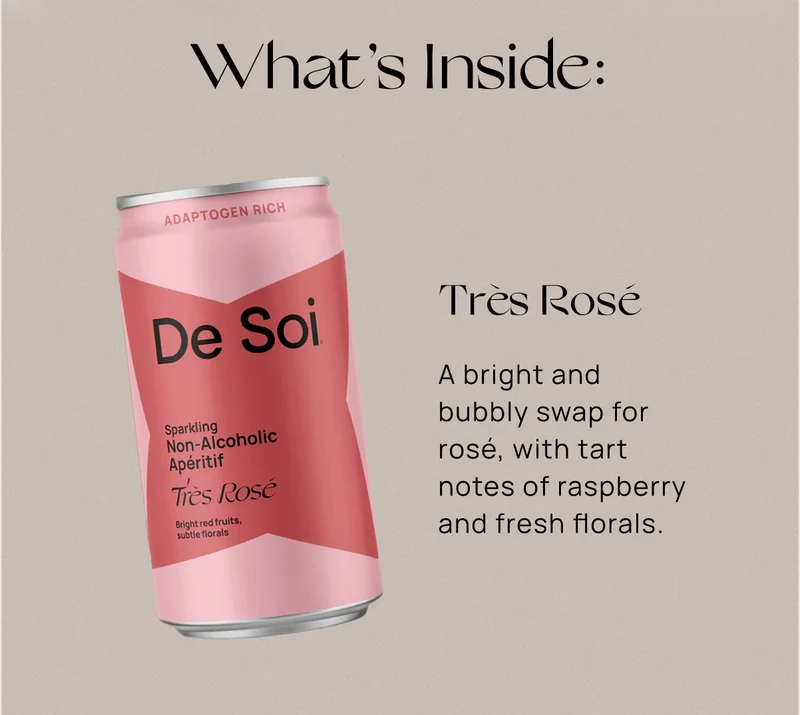What’s Inside: Très Rosé A bright and bubbly swap for  rosé, with tart  notes of raspberry  and fresh florals.