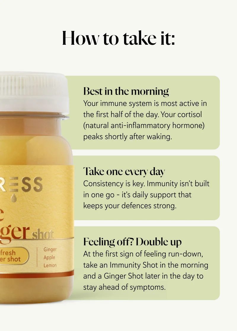 How to take it:  Best in the morning – your immune system is most active in the first half of the day. Your cortisol (natural anti-inflammatory hormone) peaks shortly after waking. Take one every day – consistency is key. Immunity isn’t built in one go – it’s daily support that keeps your defences strong. Feeling off? Double up – At the first sign of feeling run-down, take an Immunity Shot in the morning and a Ginger Shot later in the day to stay ahead of symptoms.
