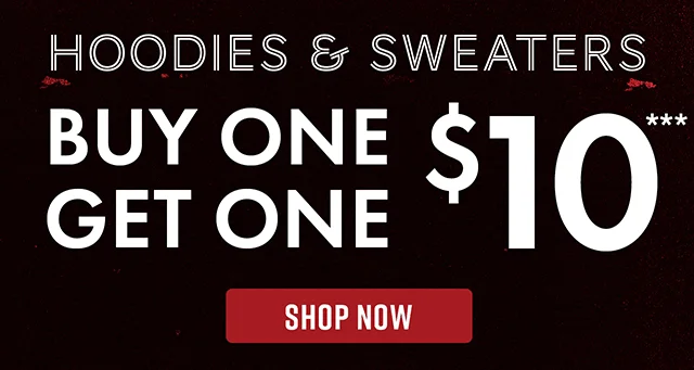 Hoodies and Sweaters Buy One, Get One $10 Shop Now