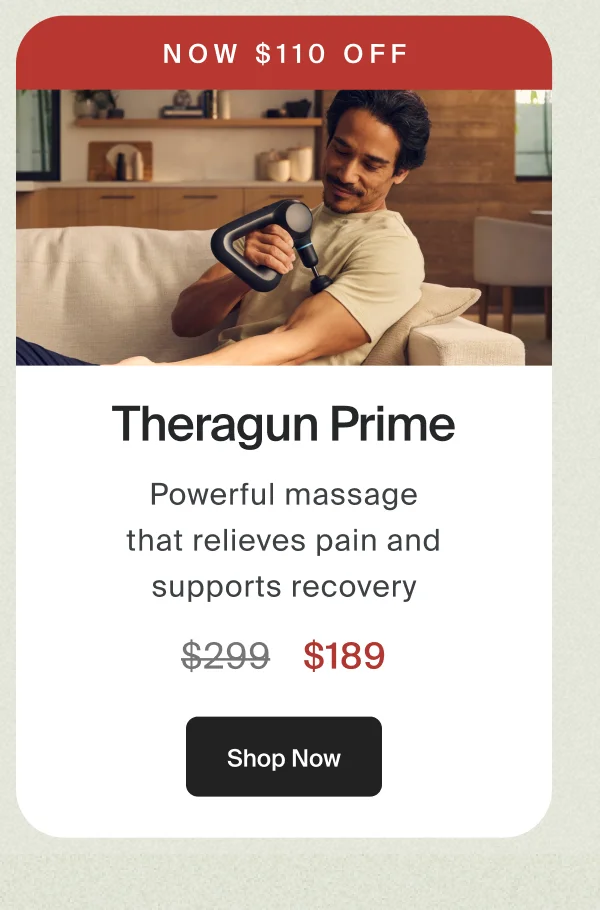 Now $110 off | Theragun Prime | $189 | Shop Now