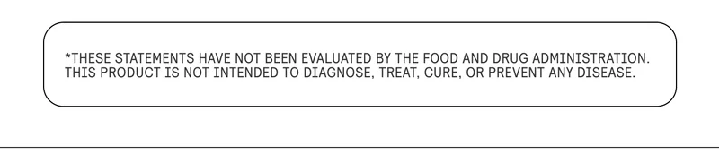 This statements have not been evaluated by the food and drug administration. This product is not intended to diagnose, treat, cure, or prevent any disease.