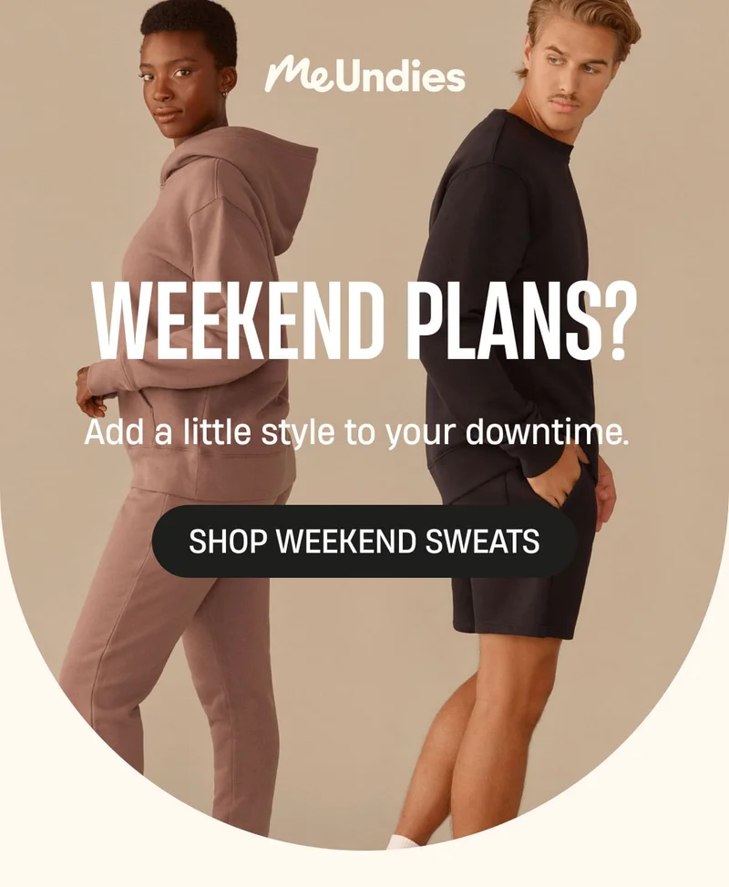 MeUndies | Weekend Plans? | Add a little style to your downtime. | Shop Weekend Sweats MeUndies | Weekend Plans? | Add a little style to your downtime. | Shop Weekend Sweats
