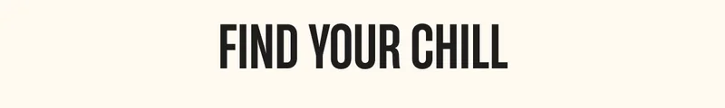 Find your Chill Find your Chill
