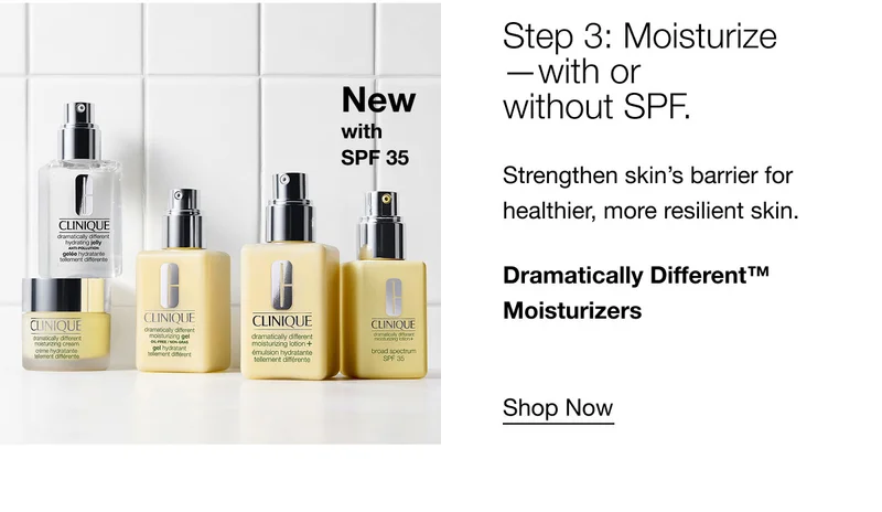 Step 3: Moisturize—with or without SPF. | Strengthen skin’s barrier for healthier, more resilient skin. | Dramatically Different™ Moisturizers | Shop Now