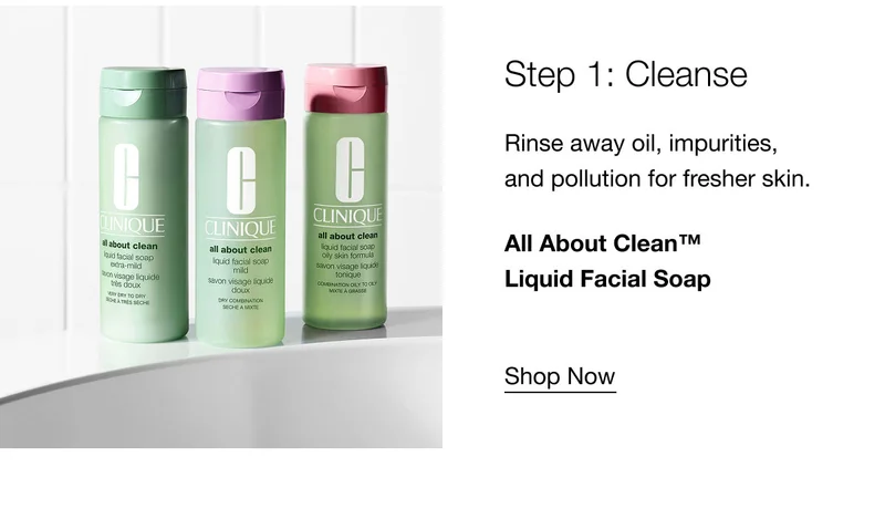Step 1: Cleanse | Rinse away oil, impurities, and pollution for fresher skin. | All About Clean™ Liquid Facial Soap | Shop Now