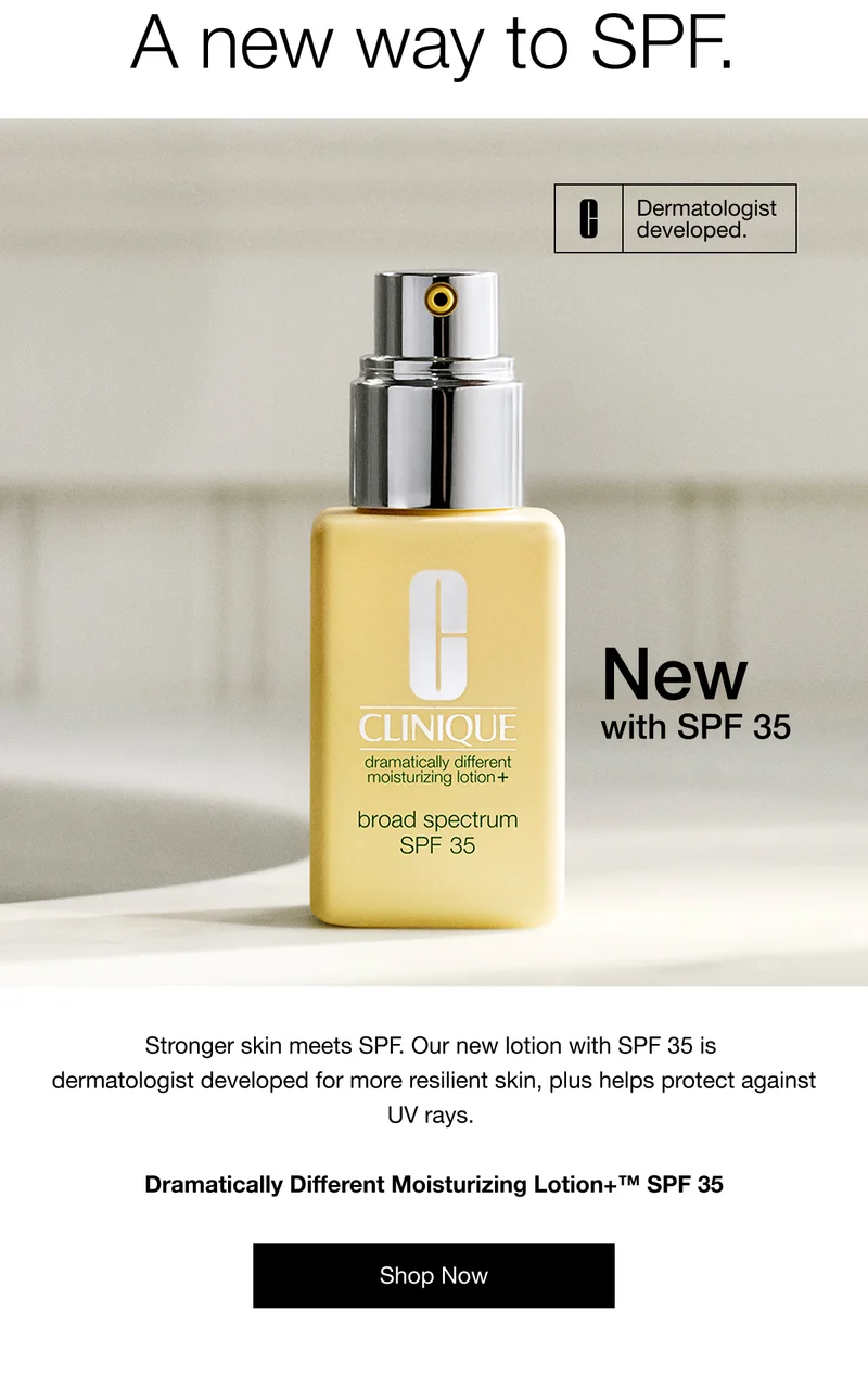 A new way to SPF. | Dermatologist developed. | New with SPF 35 | Stronger skin meets SPF. Our new lotion with SPF 35 is dermatologist developed for more resilient skin, plus helps protect against UV rays. | Shop Now