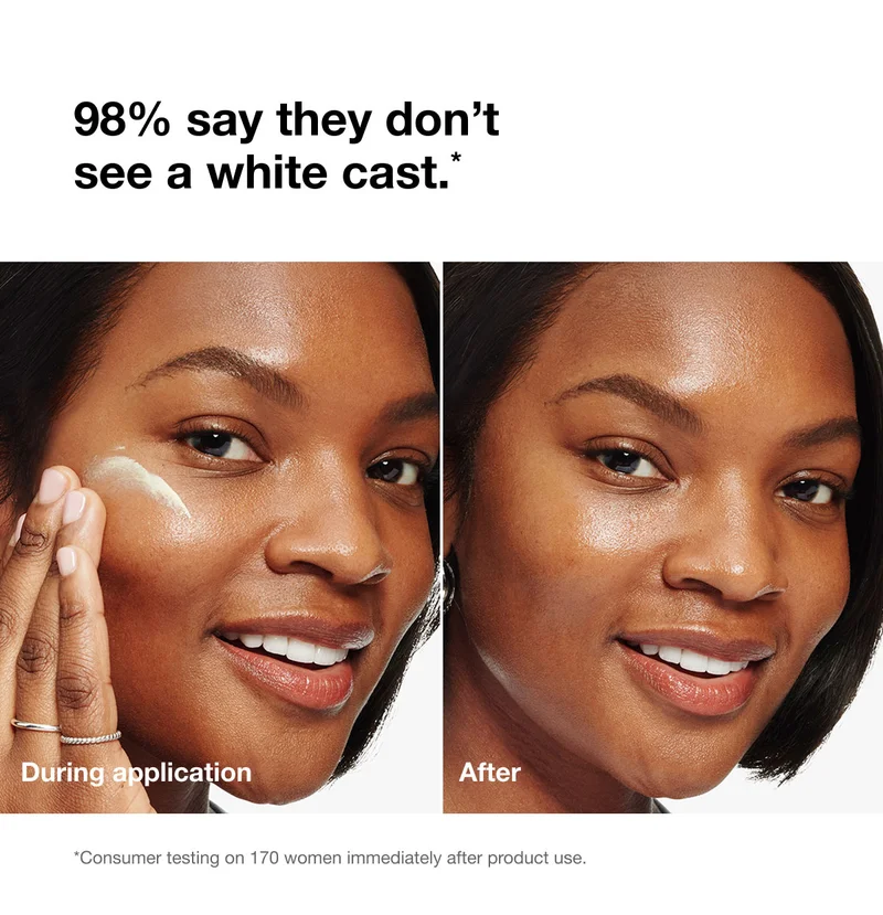 98% say they don’t see a white cast.* | During application | After | *Consumer testing on 170 women immediately after product use.