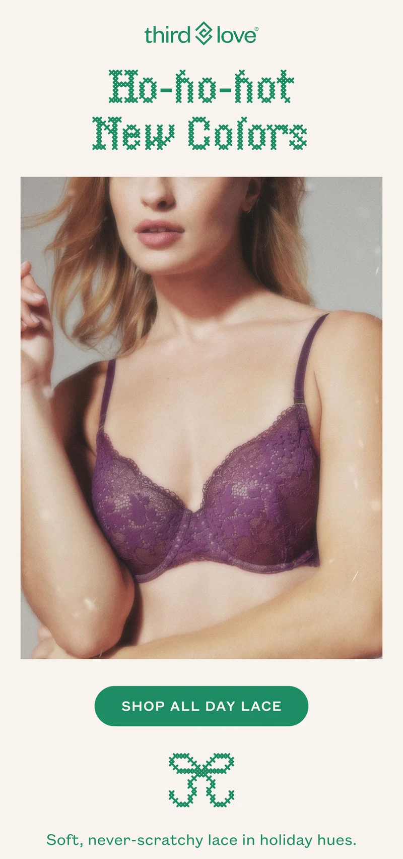 ThirdLove - Ho-ho-hot New Colors. SHOP ALL DAY LACE. Soft, never-scratchy lace in holiday hues.