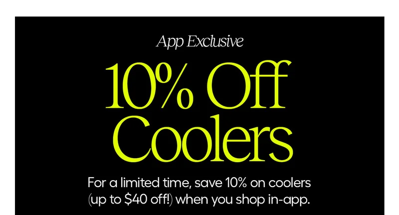 App Exclusive 10% Off* Coolers - Shop in App
