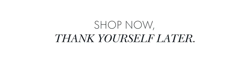 THANK YOURSELF LATER.