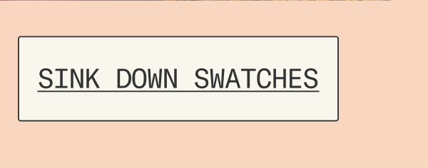 Order Sink Down Swatches
