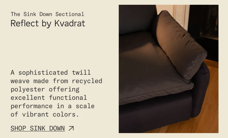 Reflect by Kvadrat. Available on The Sink Down Sectional. A sophisticated twill weave made from recycled poly-ester offering excellent functional performance in a scale of vibrant colors.