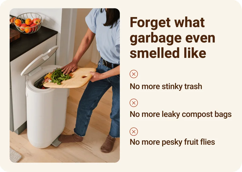Forget what garbage even smelled like. No more stinky trash. No more leaky compost bags. No more pesky fruit flies.