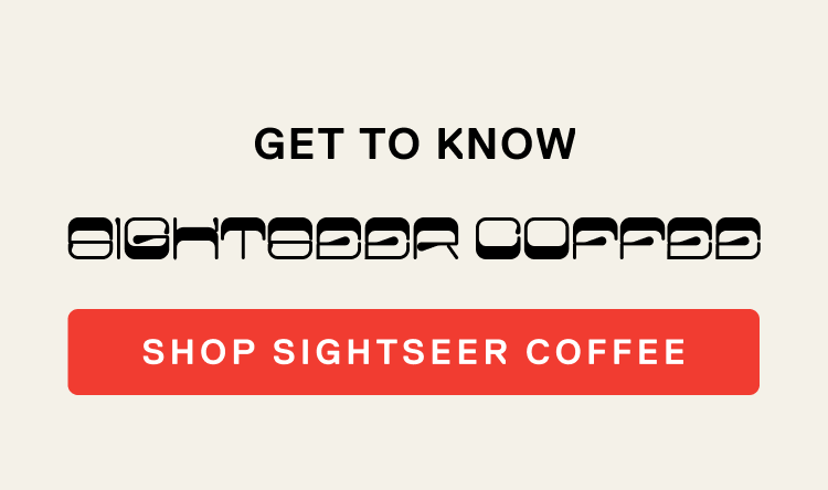 Get to know Sightseer Coffee. Shop Sightseer Coffee