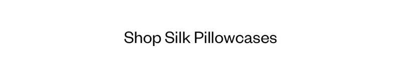 Shop Silk Pillowcases