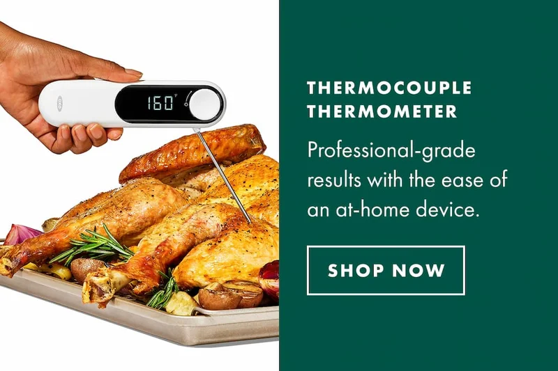 THERMOCOUPLE THERMOMETER. Professional-grade results with the ease of an at-home device. | SHOP NOW