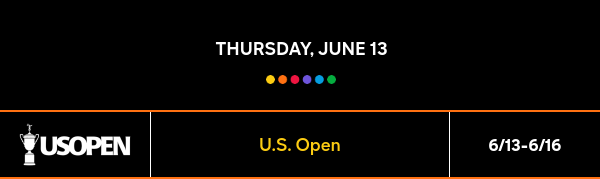Thursday, June 13 - U.S. Open - 6/13-6/16