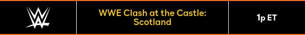 WWE Clash at the Castle: Scotland - 1p ET