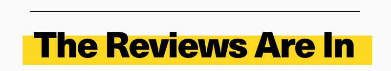 The reviews are in
