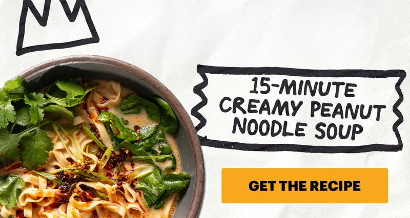 Header: 15-Minute Creamy Peanut Noodle Soup  Sub-header: “The Best Low-Spice Soup”  CTA: GET THE RECIPE