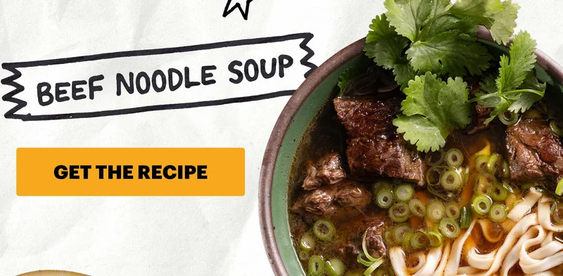 Header: Beef Noodle Soup  Sub-header: “The Coziest Classic”  CTA: GET THE RECIPE