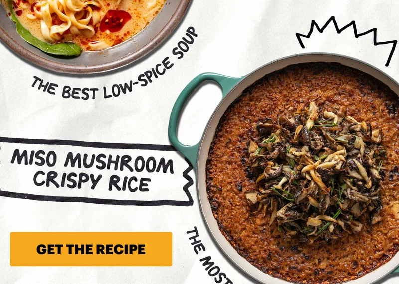 Header: Miso Mushroom Crispy Rice  Sub-header: “The Most Show-stopping Main” CTA: GET THE RECIPE