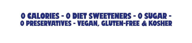 0 calories, 0 diet sweeteners, 0 sugar