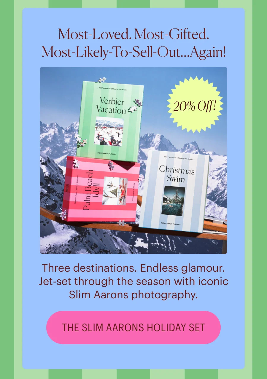 Most-Loved. Most-Gifted. Most-Likely-To-Sell-Out...Again! 20% Off! up to Three destinations. Endless glamour. Jet-set through the season with iconic Slim Aarons photography. The Slim Aarons Holiday Set