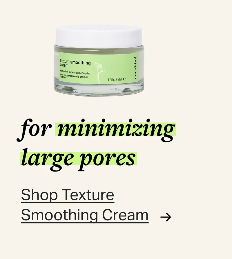 for minimizing large pores&nbsp; Shop Texture Smoothing Cream