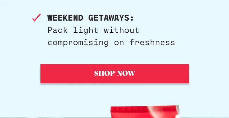 Weekend Getaways: Pack light without compromising on freshness Shop Now
