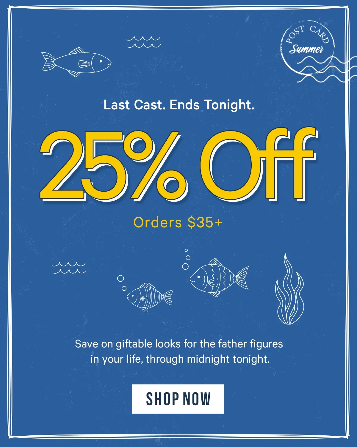 Ends Tonight - 25% Off Orders $25+: Save on giftable looks for the father figures in your life, through midnight tonight.