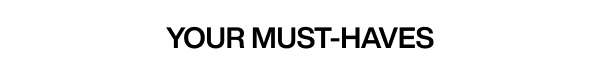 Your Must-Haves