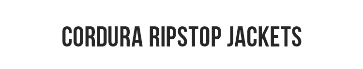 CORDURA RIPSTOP JACKETS