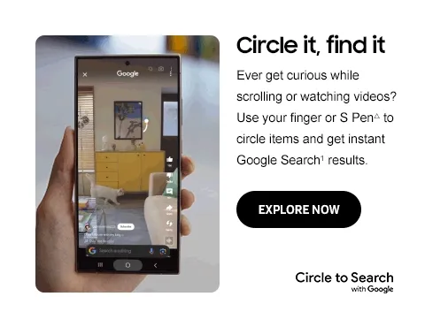 Circle it, find it - Ever get curious while scrolling or watching videos? Use your finger or S Pen△ to circle items and get instant Google Search¹ results. - EXPLORE NOW