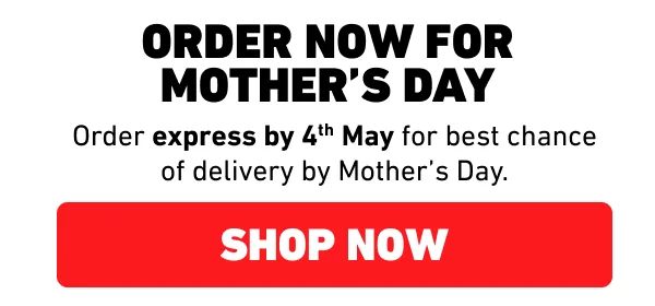 Order now for Mother’s Day