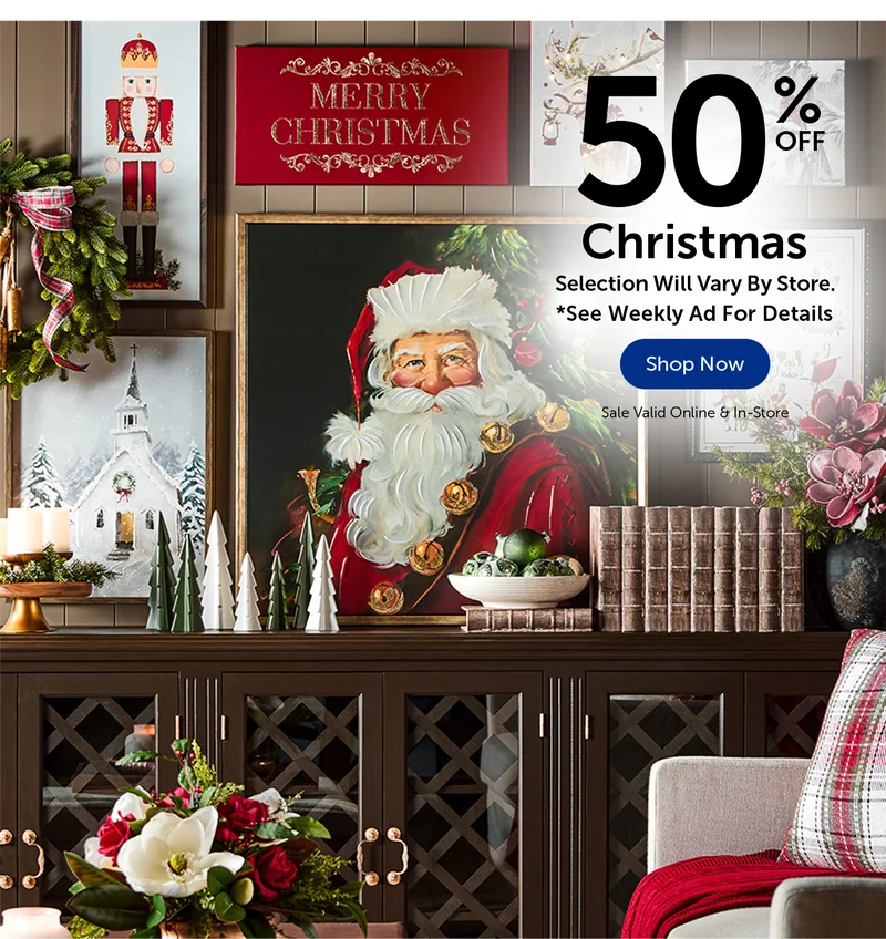 50% Off Christmas - Selection Will Vary By Store.