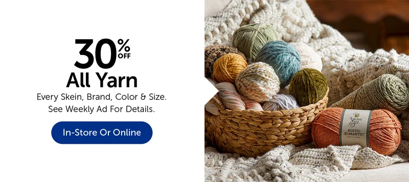 30% Off All Yarn - Every Skein, Color, Brand & Size