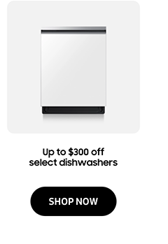 Up to $300 off select dishwashers - SHOP NOW
