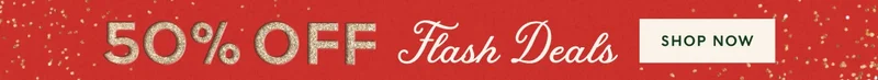 50% off Flash Deals SHOP NOW