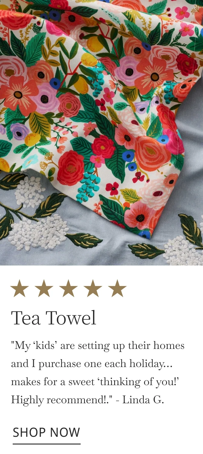 Tea Towel "My ‘kids’ are setting up their homes and I purchase one each holiday…makes for a sweet ‘thinking of you!’ Highly recommend!." - Linda G. SHOP NOW