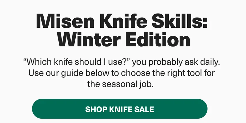 Misen Knife Skills: Winter Edition.