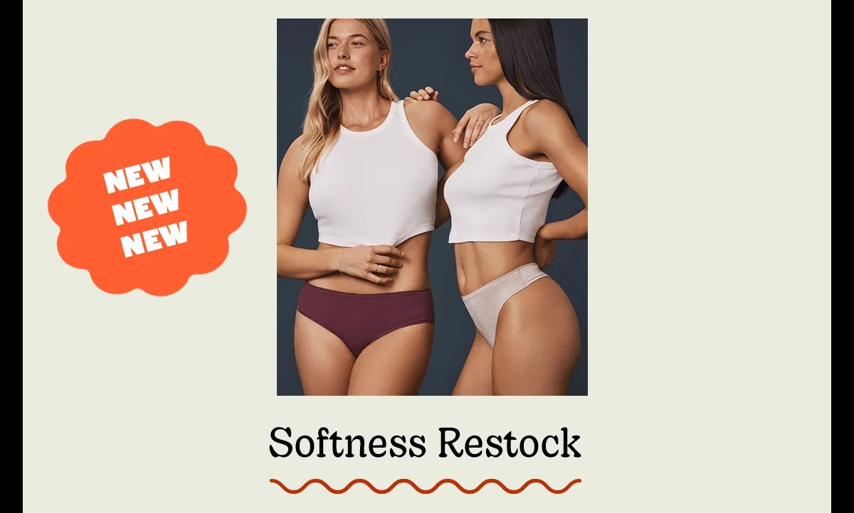 NEW NEW NEW | Softness Restock