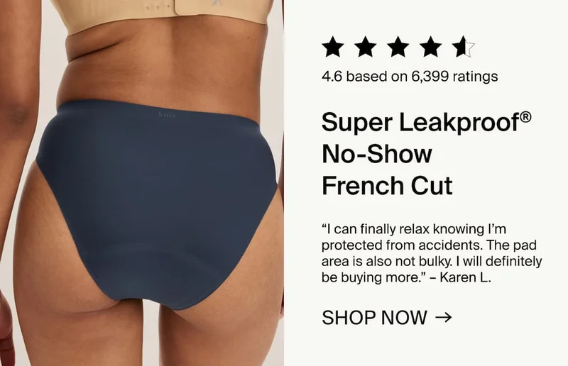 Super Leakproof® No-Show High Rise. SHOP NOW →