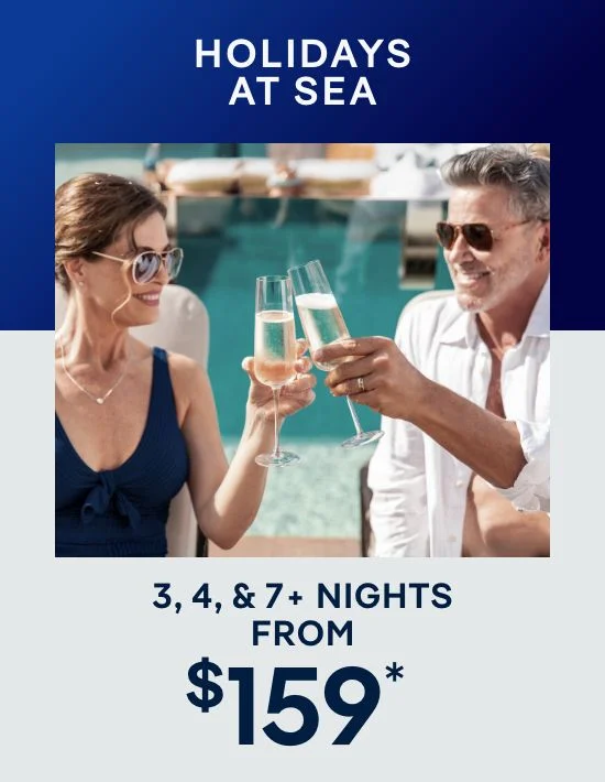 Holidays at Sea – 3, 4, & 7+ Nights – Click to View Cruises & Book Now