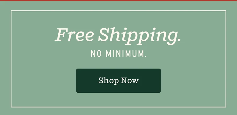 Free Shipping. No Minimum. | Shop Now