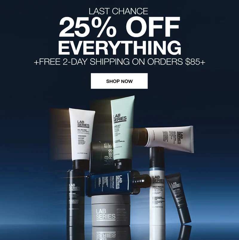 Last Chance | 25% OFF EVERYTHING AND FREE 2-DAY SHIPPING ON ORDERS $85+ | SHOP NOW