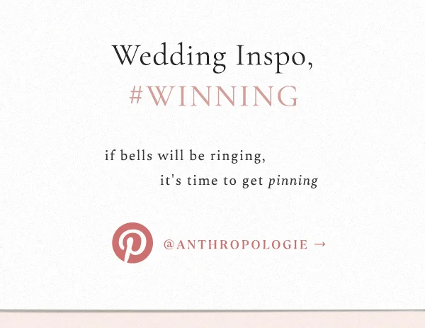 WEDDING INSPO, #WINNING.  if bells will be ringing, it's time to get pinning.  @anthropologie on Pinterest